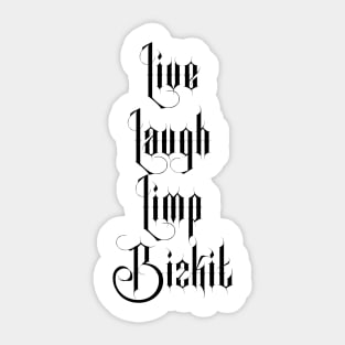 Live Laugh Limp Bizkit Sticker